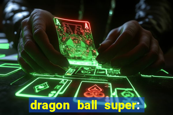 dragon ball super: super hero filme completo dublado google drive